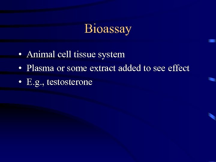 Bioassay • Animal cell tissue system • Plasma or some extract added to see