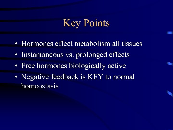 Key Points • • Hormones effect metabolism all tissues Instantaneous vs. prolonged effects Free