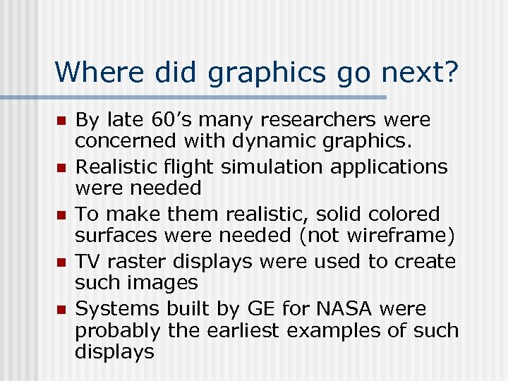 Where did graphics go next? n n n By late 60’s many researchers were