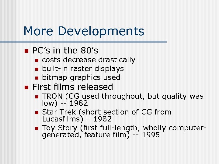 More Developments n PC’s in the 80’s n n costs decrease drastically built-in raster