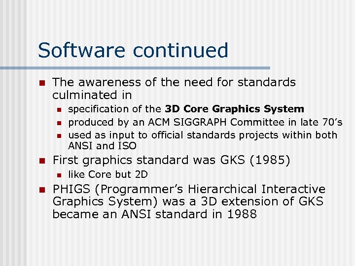 Software continued n The awareness of the need for standards culminated in n n