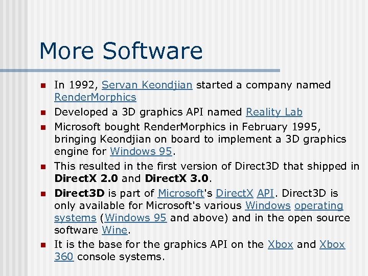 More Software n n n In 1992, Servan Keondjian started a company named Render.