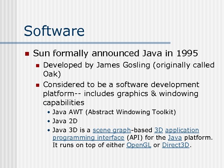 Software n Sun formally announced Java in 1995 n n Developed by James Gosling