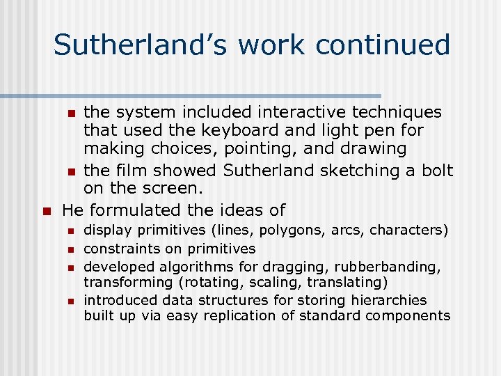 Sutherland’s work continued the system included interactive techniques that used the keyboard and light