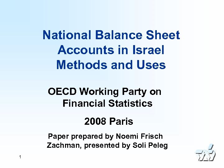 National Balance Sheet Accounts in Israel Methods and Uses OECD Working Party on Financial