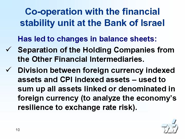 Co-operation with the financial stability unit at the Bank of Israel Has led to