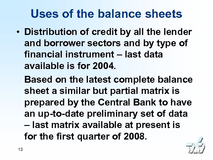 Uses of the balance sheets • Distribution of credit by all the lender and