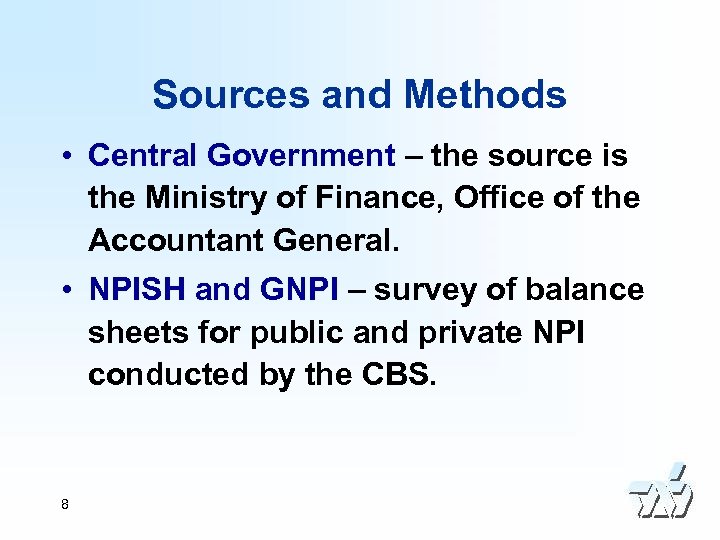 Sources and Methods • Central Government – the source is the Ministry of Finance,