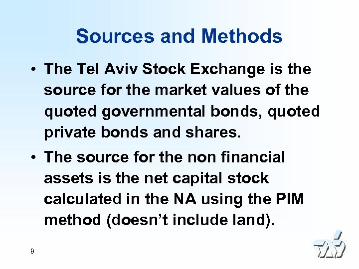 Sources and Methods • The Tel Aviv Stock Exchange is the source for the