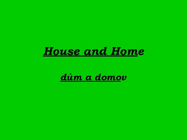 House and Home dům a domov 