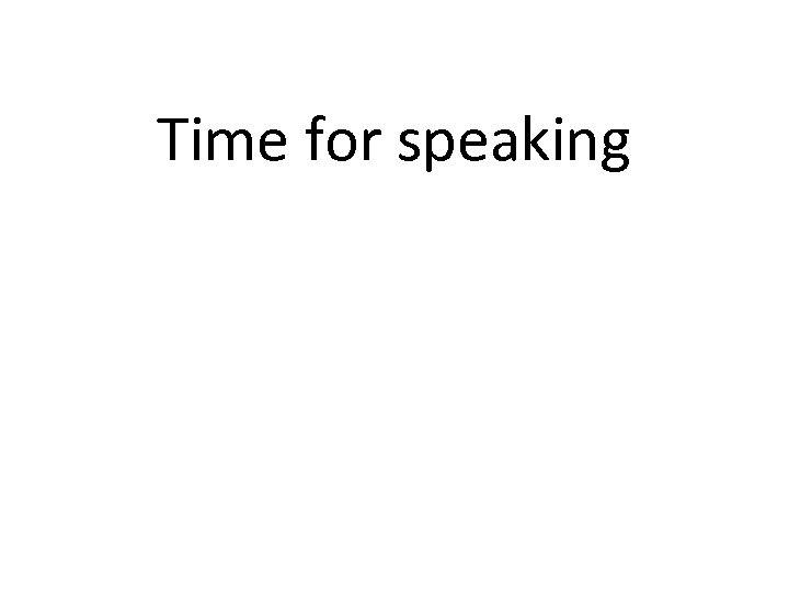 Time for speaking 
