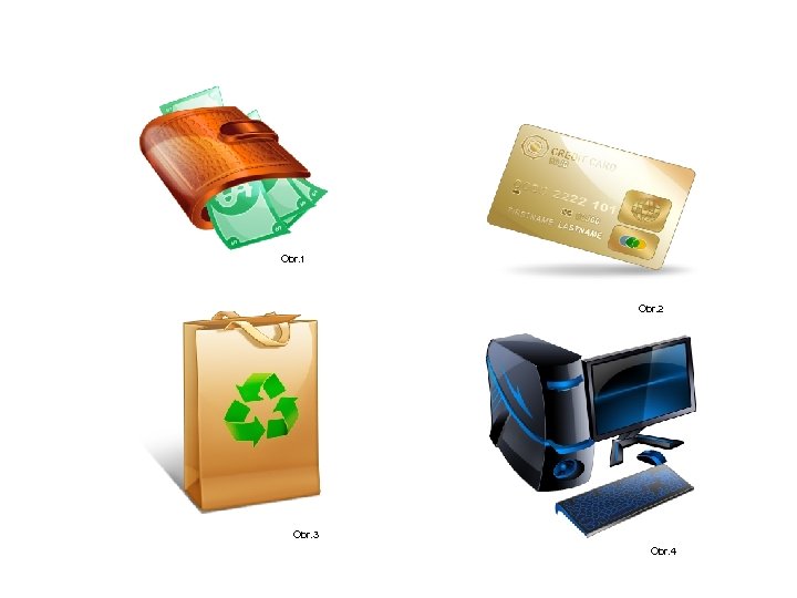 Obr. 1 Obr. 2 Obr. 3 Obr. 4 