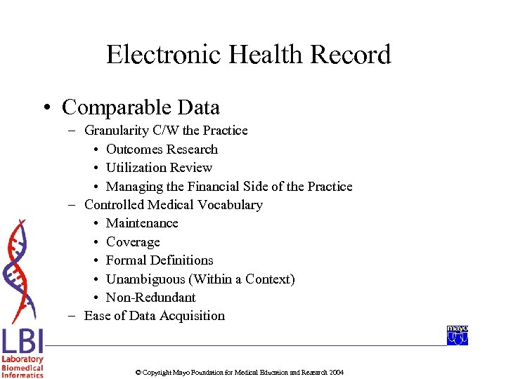 Electronic Health Record • Comparable Data – Granularity C/W the Practice • Outcomes Research