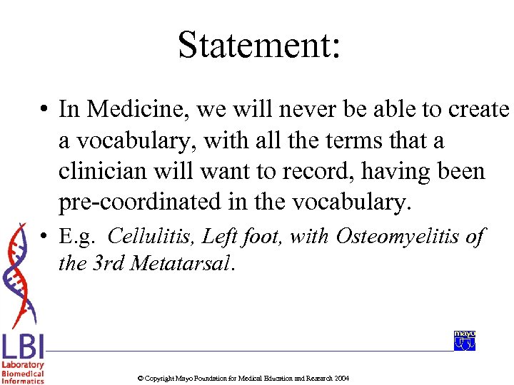 Statement: • In Medicine, we will never be able to create a vocabulary, with
