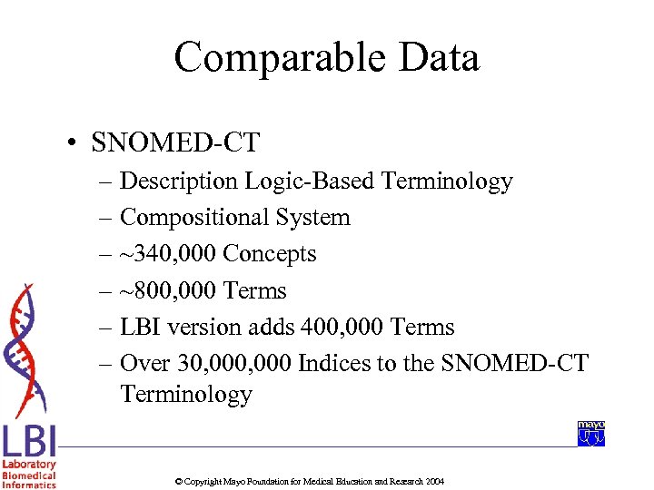 Comparable Data • SNOMED-CT – Description Logic-Based Terminology – Compositional System – ~340, 000