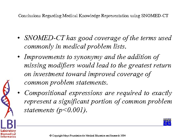 Conclusions Regarding Medical Knowledge Representation using SNOMED-CT • SNOMED-CT has good coverage of the