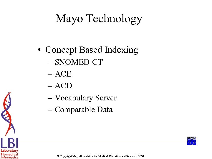 Mayo Technology • Concept Based Indexing – SNOMED-CT – ACE – ACD – Vocabulary