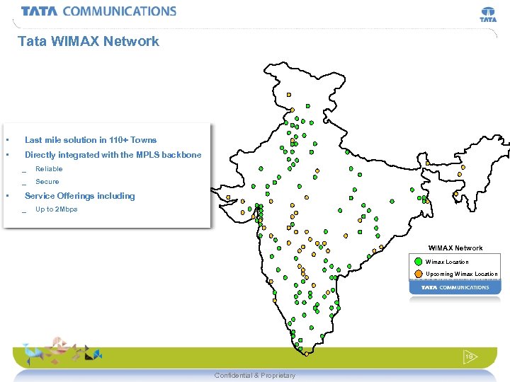 Tata WIMAX Network • Last mile solution in 110+ Towns • Directly integrated with