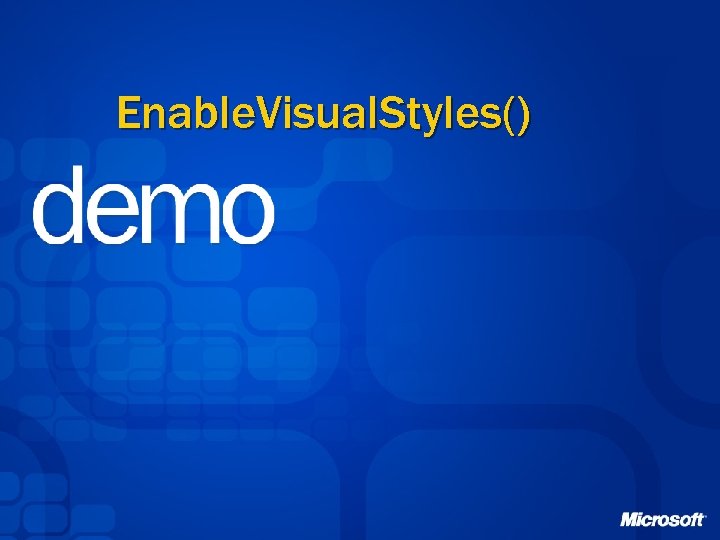 Enable. Visual. Styles() 