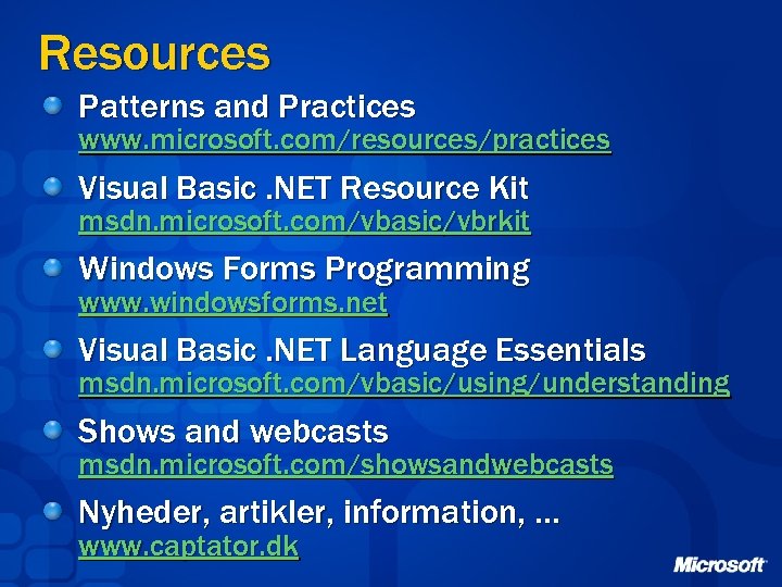 Resources Patterns and Practices www. microsoft. com/resources/practices Visual Basic. NET Resource Kit msdn. microsoft.