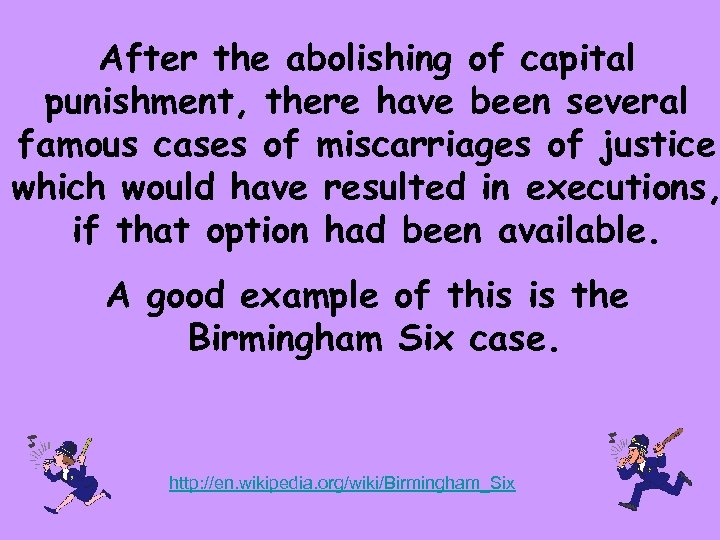 After the abolishing of capital punishment, there have been several famous cases of miscarriages