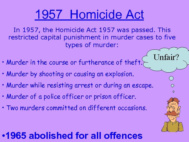 1957 Homicide Act In 1957, the Homicide Act 1957 was passed. This restricted capital