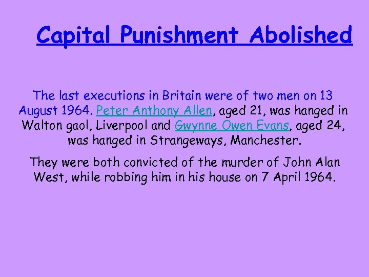 Capital Punishment Abolished The last executions in Britain were of two men on 13