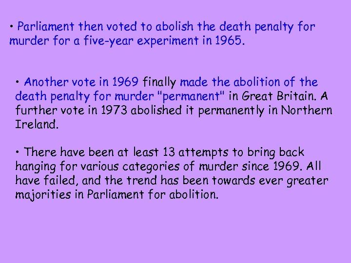  • Parliament then voted to abolish the death penalty for murder for a