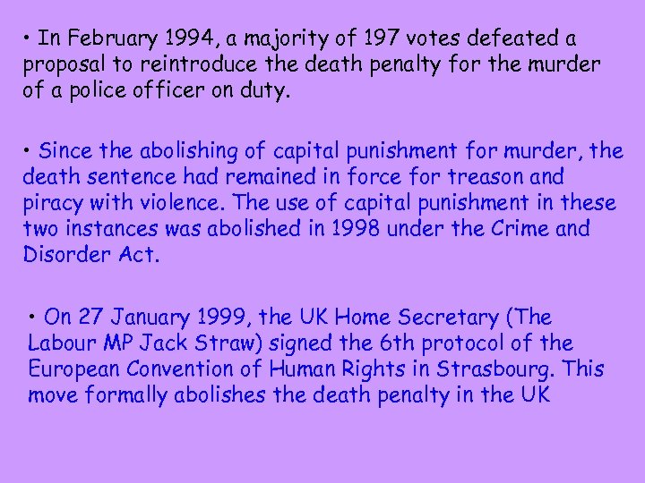  • In February 1994, a majority of 197 votes defeated a proposal to