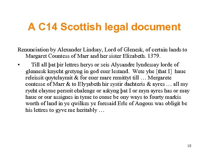 A C 14 Scottish legal document Renunciation by Alexander Lindsay, Lord of Glenesk, of