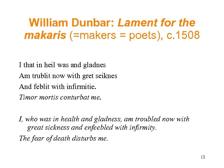 William Dunbar: Lament for the makaris (=makers = poets), c. 1508 I that in