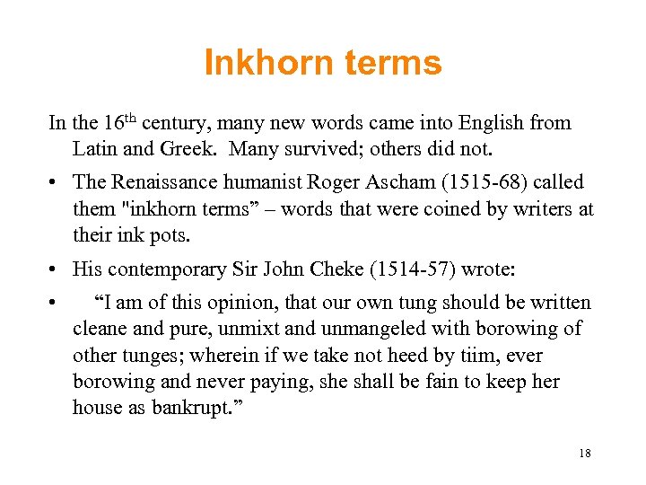 Inkhorn terms In the 16 th century, many new words came into English from