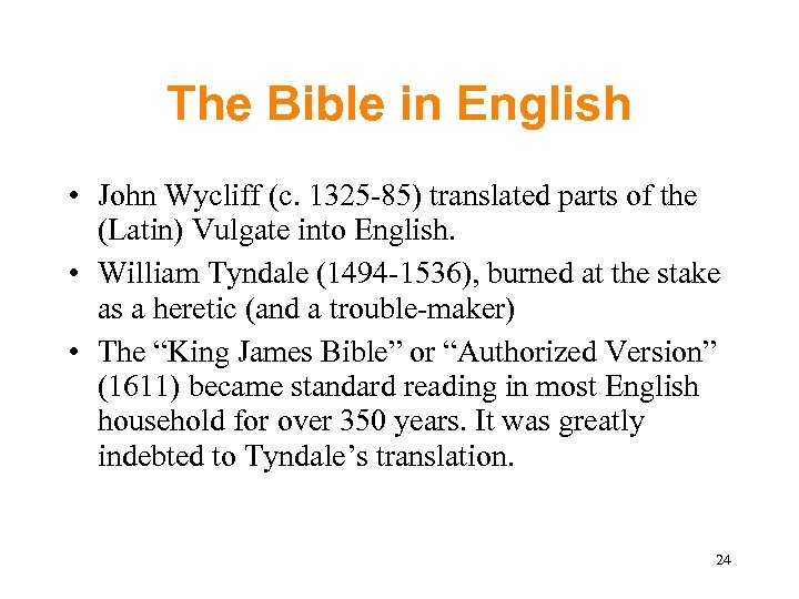 The Bible in English • John Wycliff (c. 1325 -85) translated parts of the