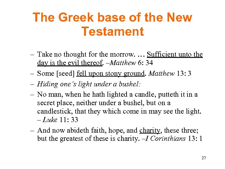 The Greek base of the New Testament – Take no thought for the morrow.