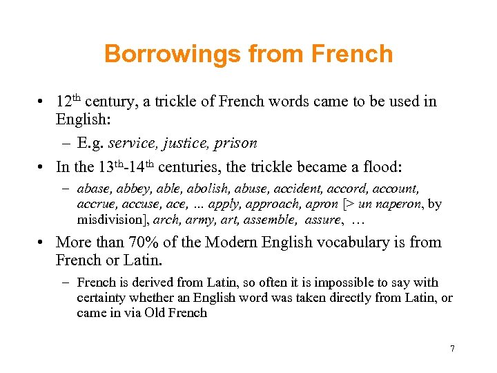 Borrowings from French • 12 th century, a trickle of French words came to