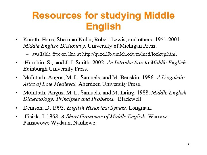Resources for studying Middle English • Kurath, Hans, Sherman Kuhn, Robert Lewis, and others.