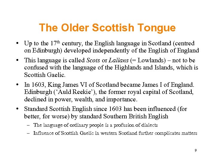 The Older Scottish Tongue • Up to the 17 th century, the English language