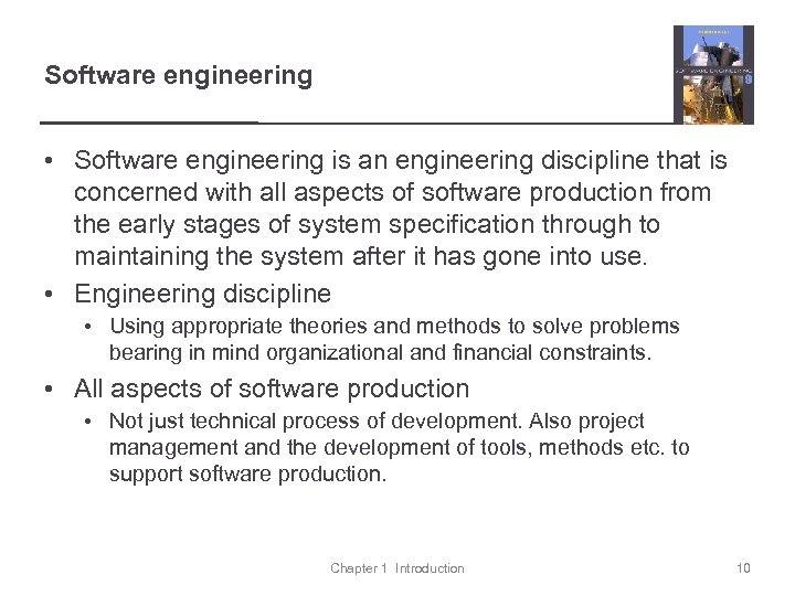 Software engineering • Software engineering is an engineering discipline that is concerned with all