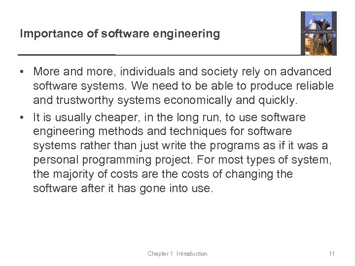 Importance of software engineering • More and more, individuals and society rely on advanced