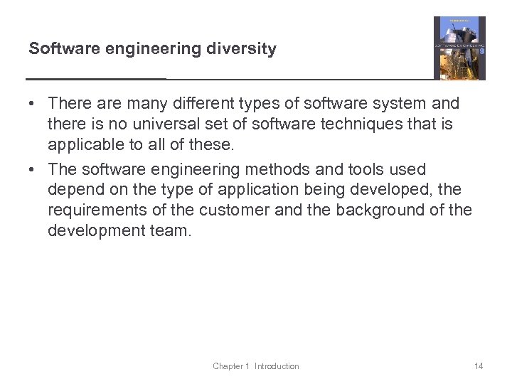 Software engineering diversity • There are many different types of software system and there