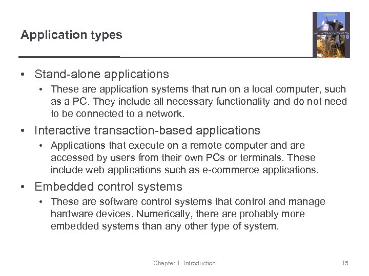 Application types • Stand-alone applications • These are application systems that run on a
