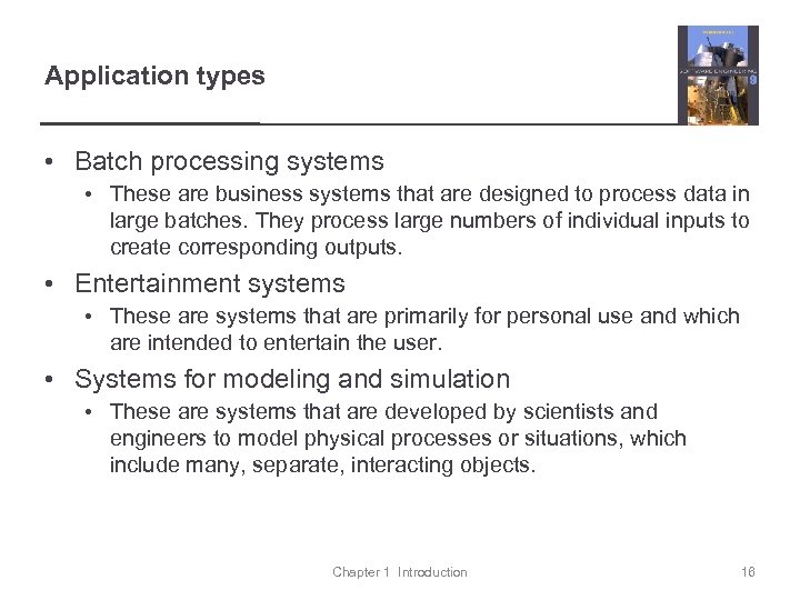 Application types • Batch processing systems • These are business systems that are designed