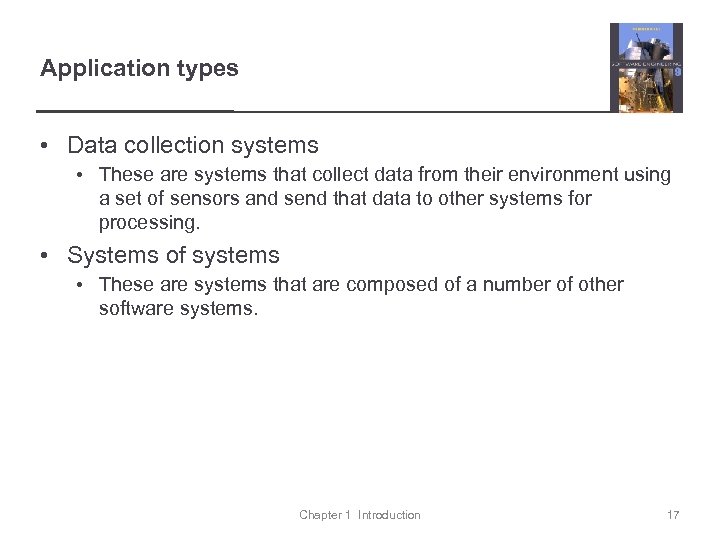 Application types • Data collection systems • These are systems that collect data from