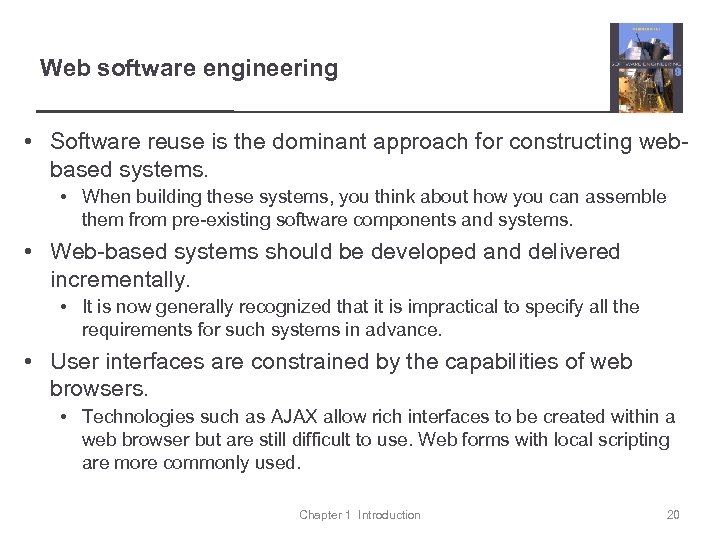 Web software engineering • Software reuse is the dominant approach for constructing webbased systems.