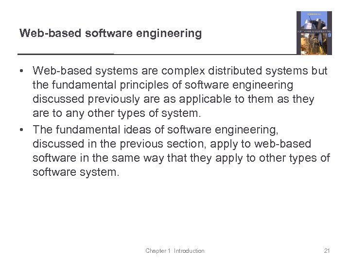 Web-based software engineering • Web-based systems are complex distributed systems but the fundamental principles