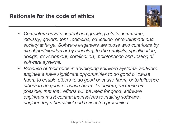 Rationale for the code of ethics • Computers have a central and growing role