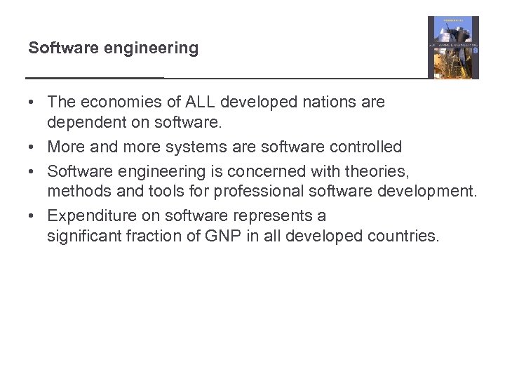 Software engineering • The economies of ALL developed nations are dependent on software. •