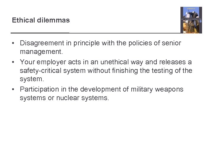 Ethical dilemmas • Disagreement in principle with the policies of senior management. • Your