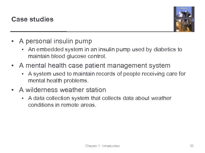 Case studies • A personal insulin pump • An embedded system in an insulin
