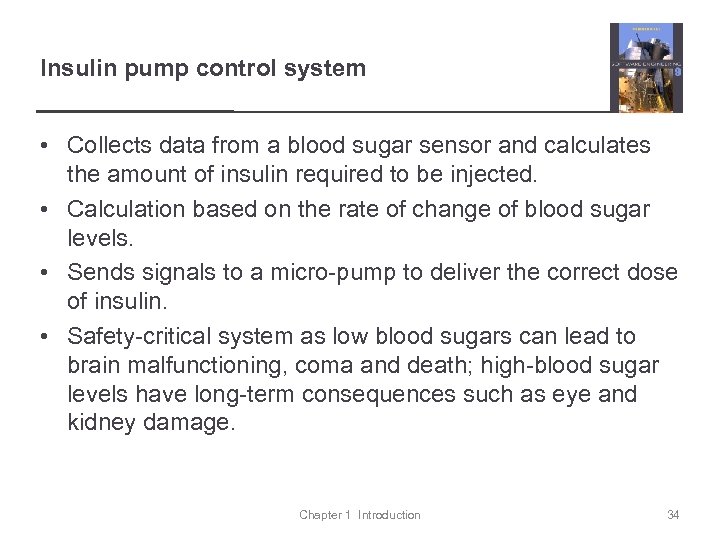 Insulin pump control system • Collects data from a blood sugar sensor and calculates